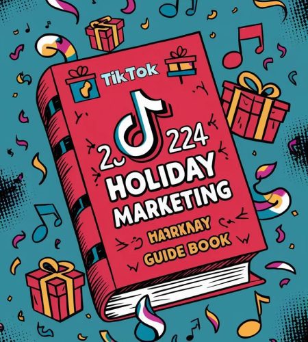 Le Guide Marketing Des Vacances TikTok 2024 Est Arrivé !